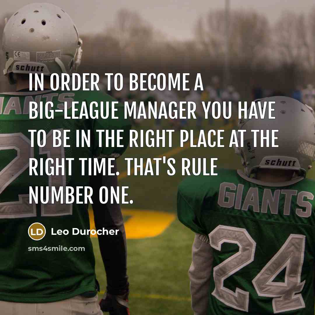 “In order to become a big-league manager you have to…” quote by Leo Durocher