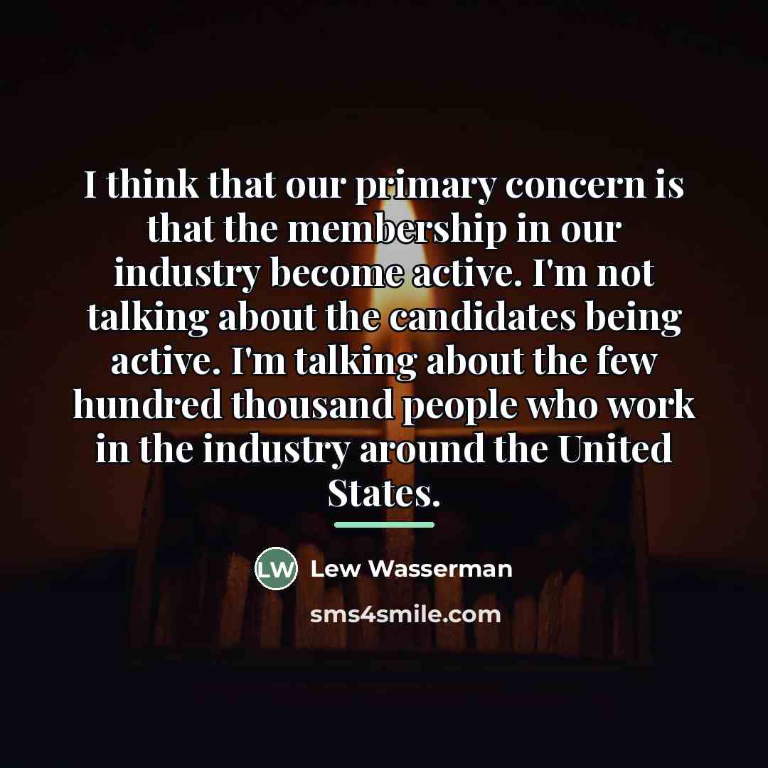 “I think that our primary concern is that the membership…” quote by Lew Wasserman