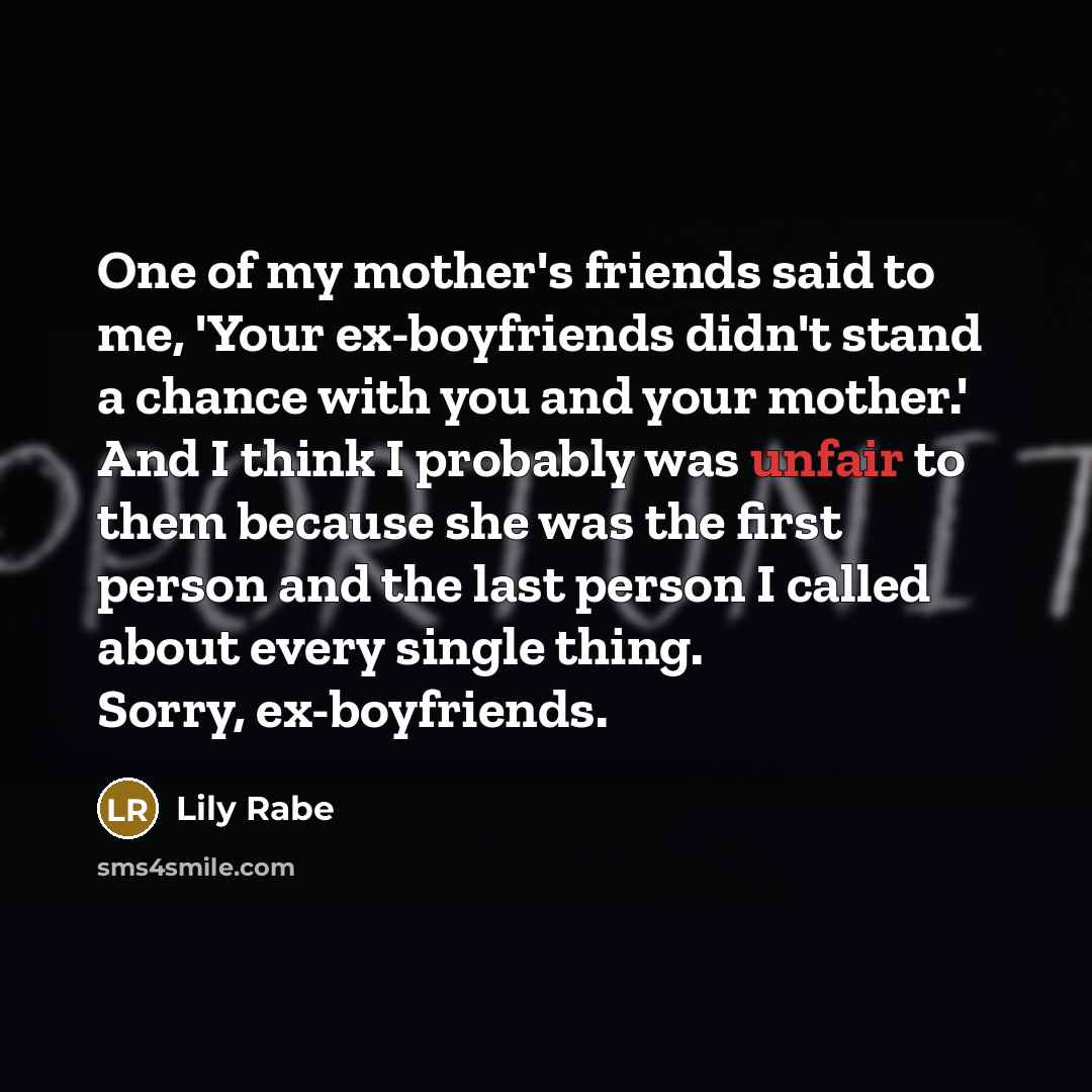 “One of my mother's friends said to me, 'Your ex-boyfriends…” quote by Lily Rabe