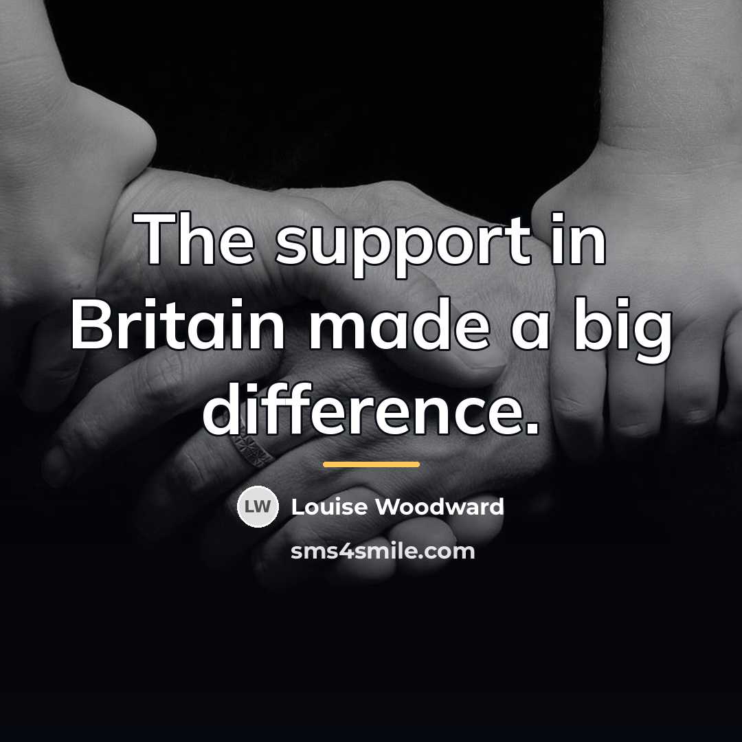 “The support in Britain made a big difference.…” quote by Louise Woodward