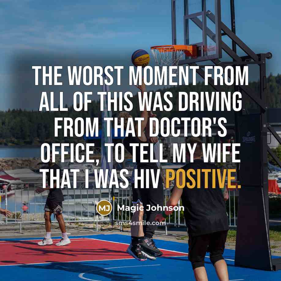 “The worst moment from all of this was driving from…” quote by Magic Johnson