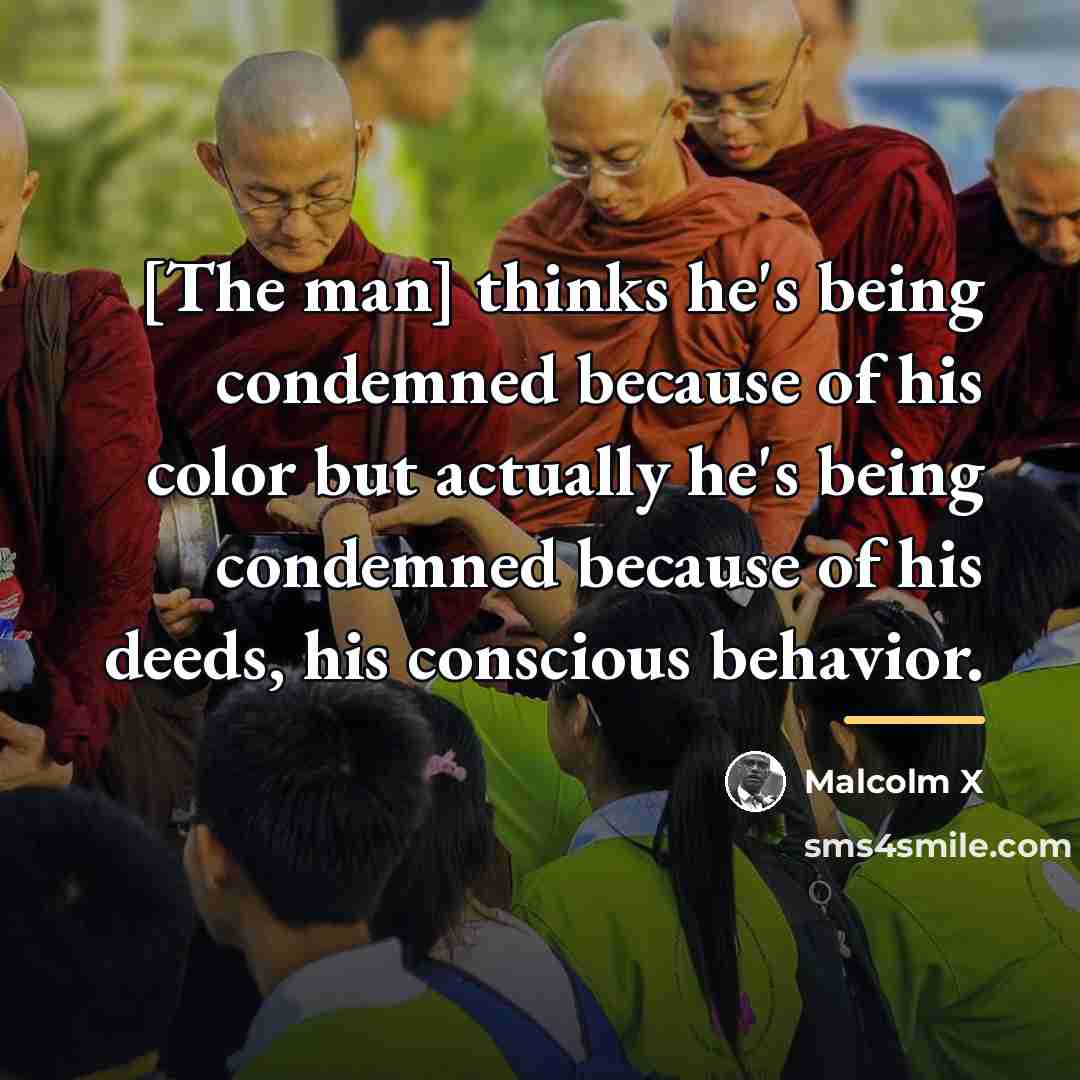 “[The man] thinks he's being condemned because of his color…” quote by Malcolm X