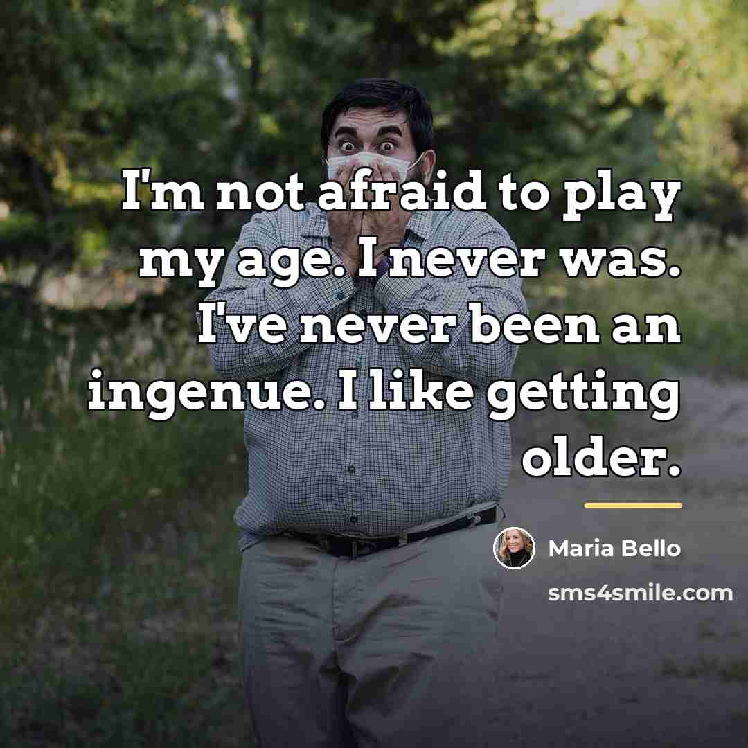 “I'm not afraid to play my age. I never was.…” quote by Maria Bello