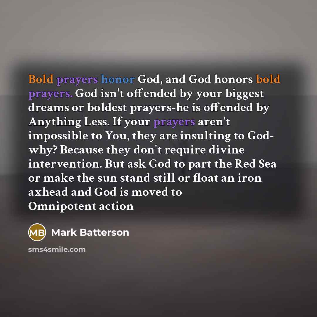 “Bold prayers honor God, and God honors bold prayers. God…” quote by Mark Batterson