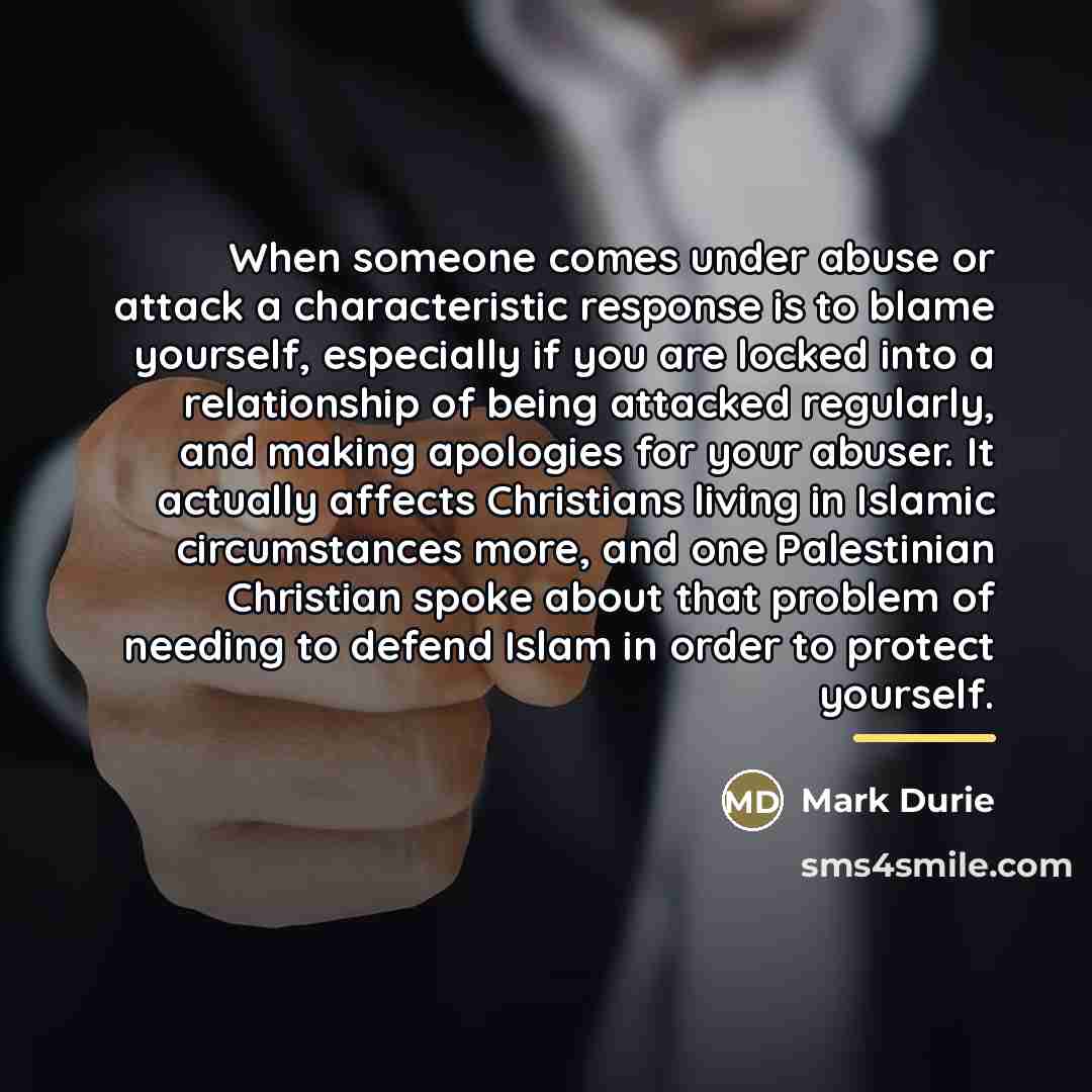 “When someone comes under abuse or attack a characteristic response…” quote by Mark Durie