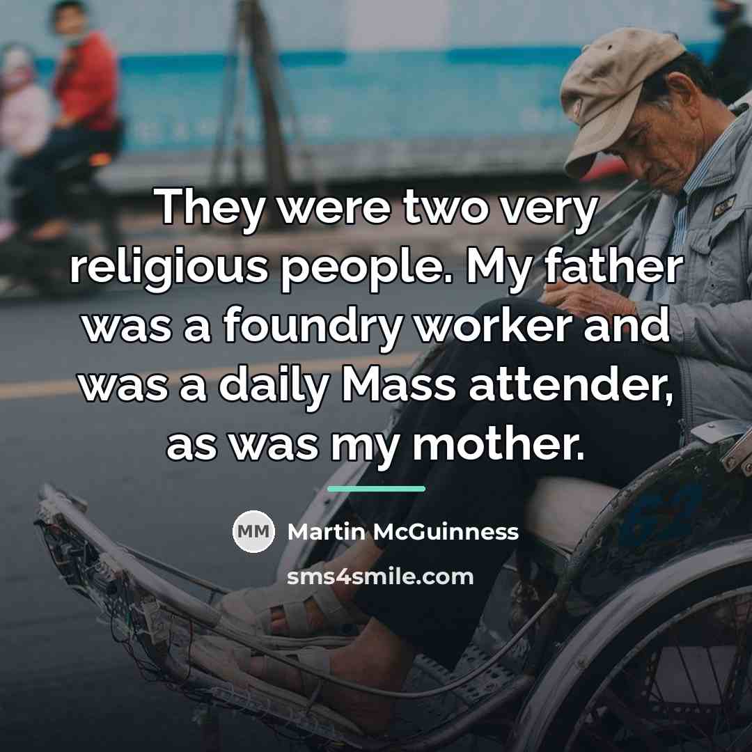 “They were two very religious people. My father was a…” quote by Martin McGuinness