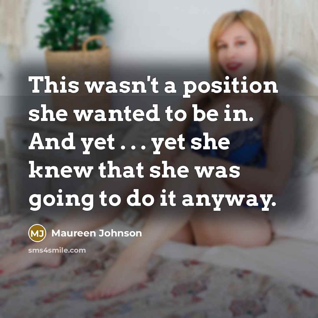 “This wasn't a position she wanted to be in. And…” quote by Maureen Johnson