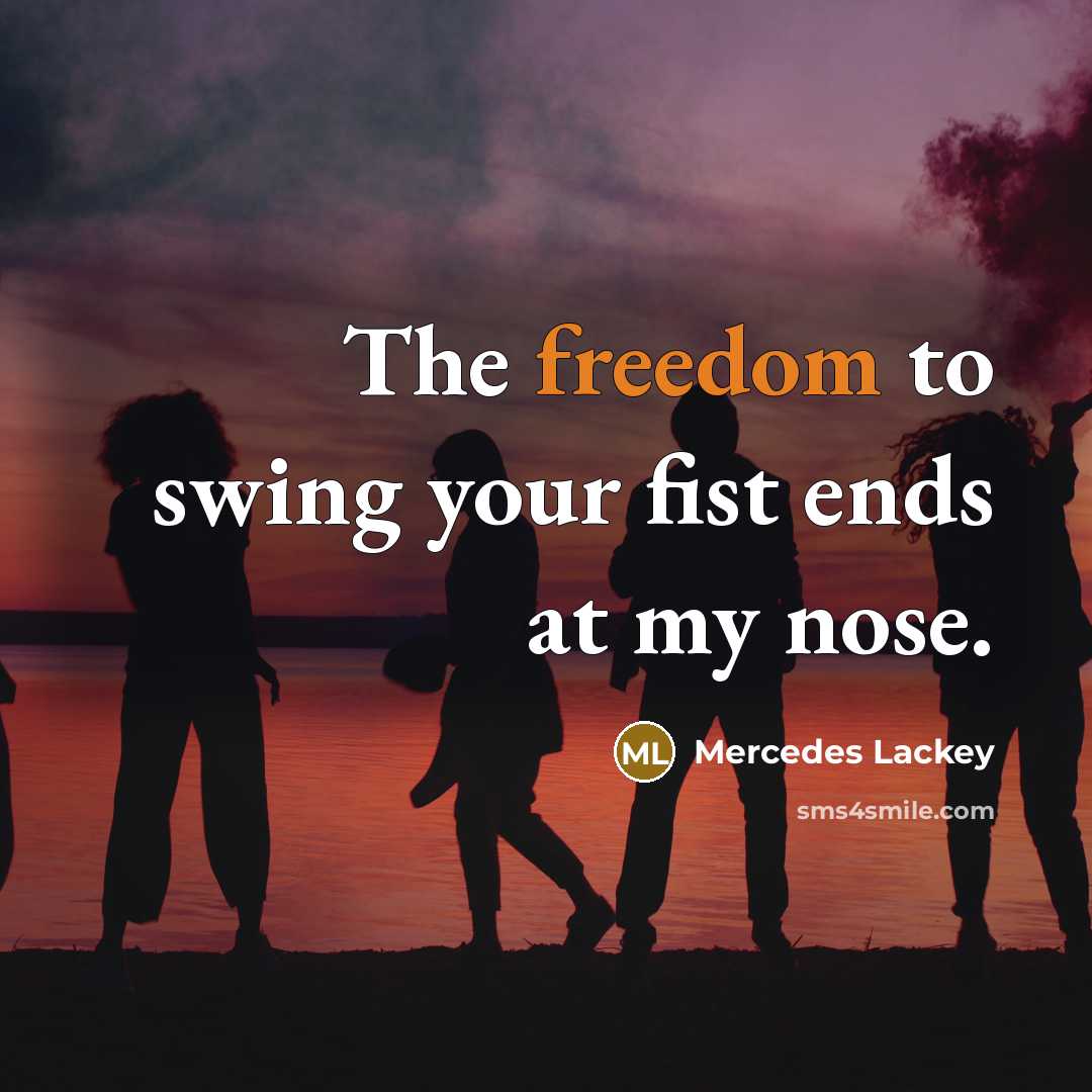 “The freedom to swing your fist ends at my nose.…” quote by Mercedes Lackey