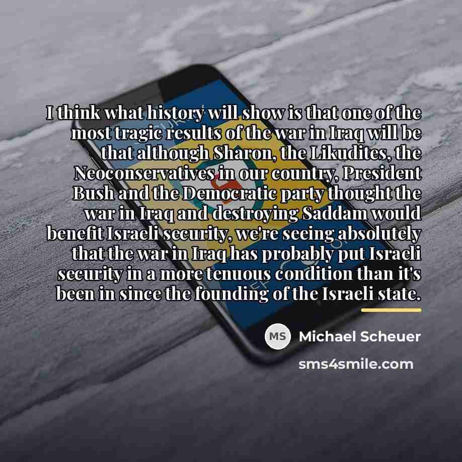 “I think what history will show is that one of…” quote by Michael Scheuer