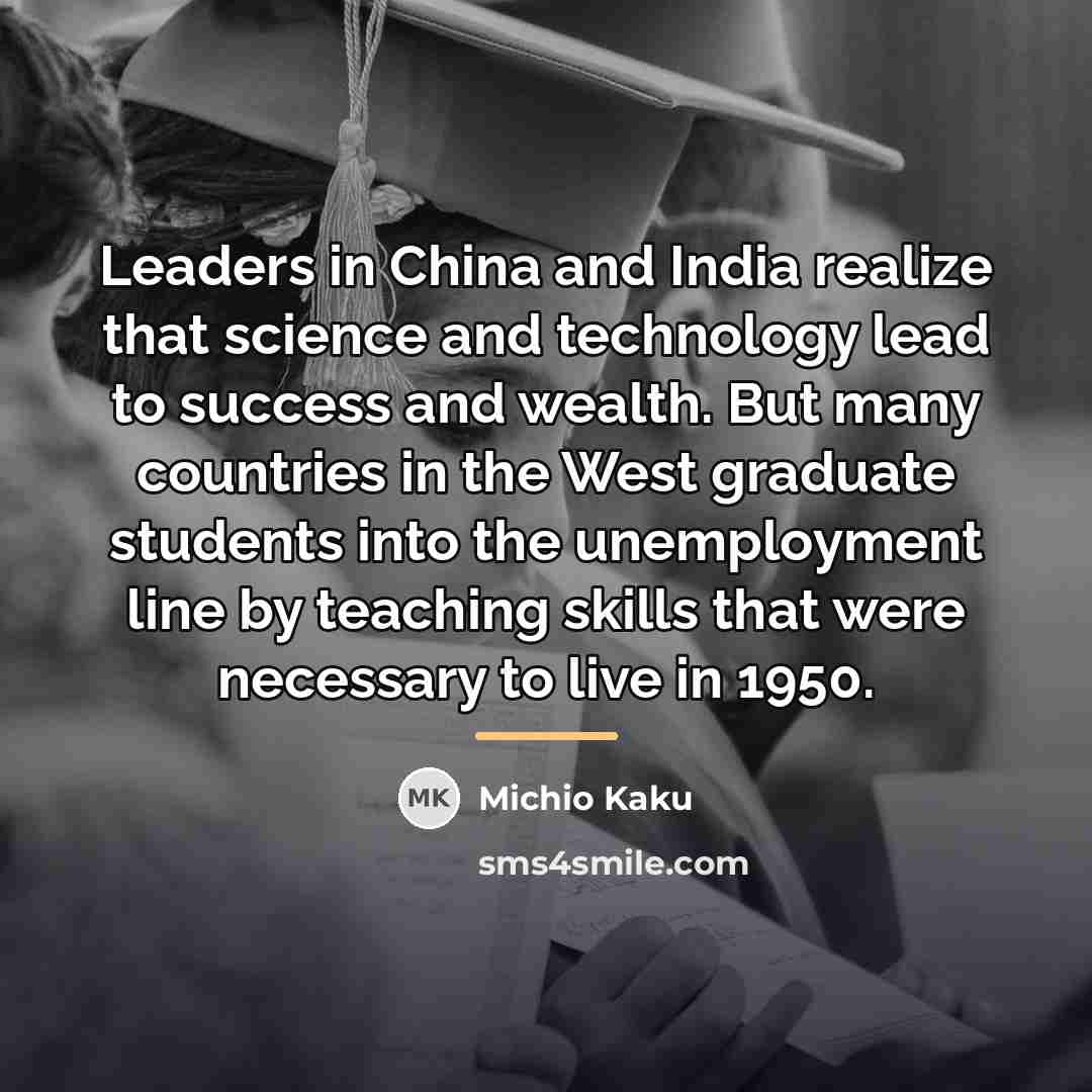 “Leaders in China and India realize that science and technology…” quote by Michio Kaku