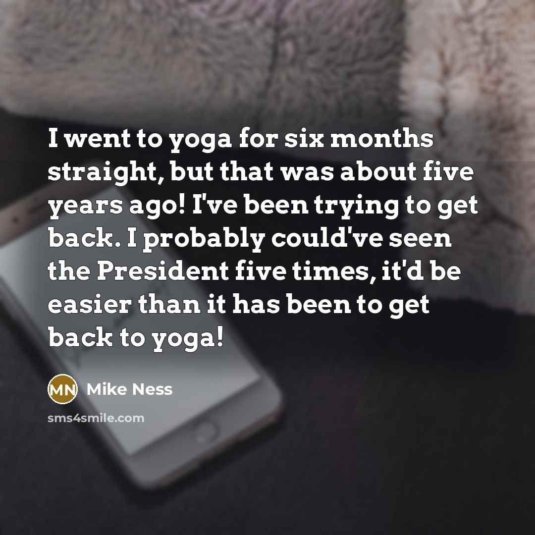 “I went to yoga for six months straight, but that…” quote by Mike Ness