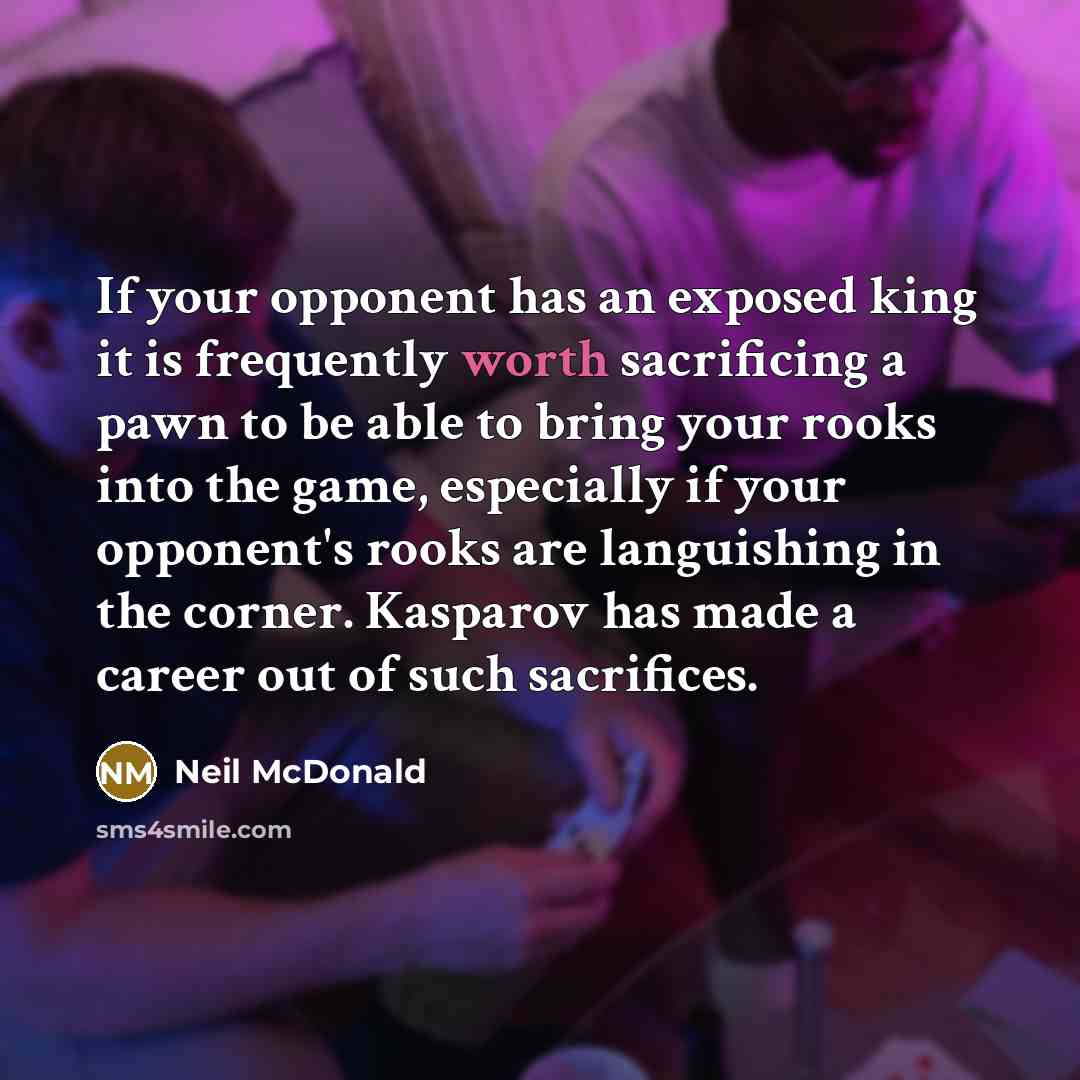 “If your opponent has an exposed king it is frequently…” quote by Neil McDonald