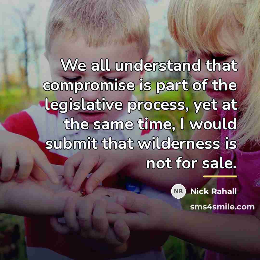 “We all understand that compromise is part of the legislative…” quote by Nick Rahall