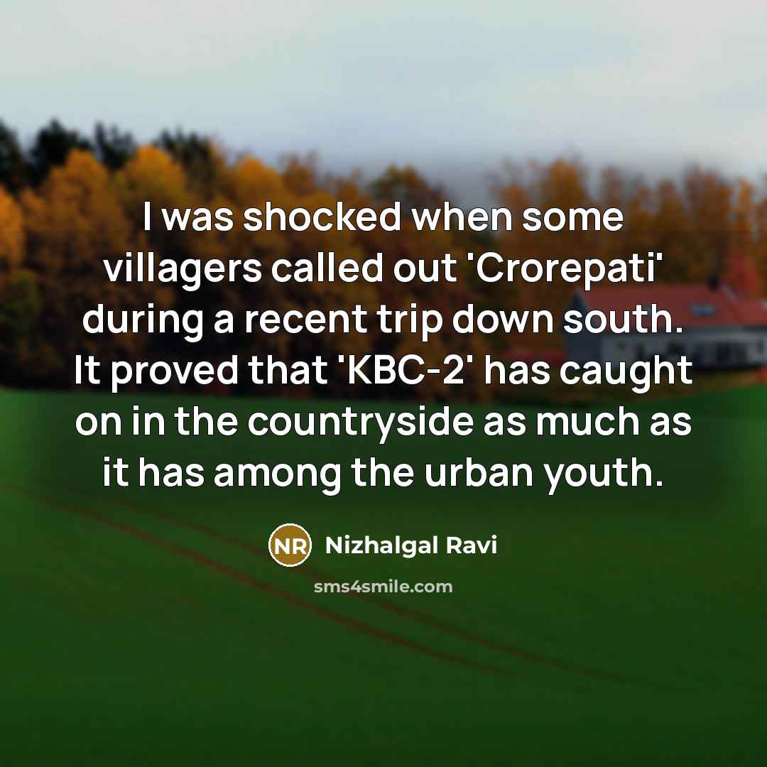 “I was shocked when some villagers called out 'Crorepati' during…” quote by Nizhalgal Ravi
