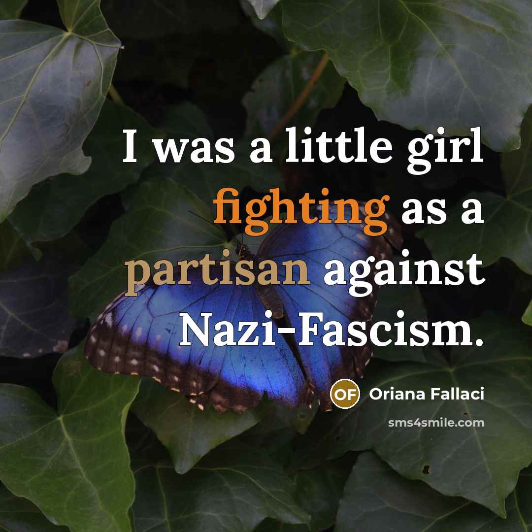 “I was a little girl fighting as a partisan against…” quote by Oriana Fallaci