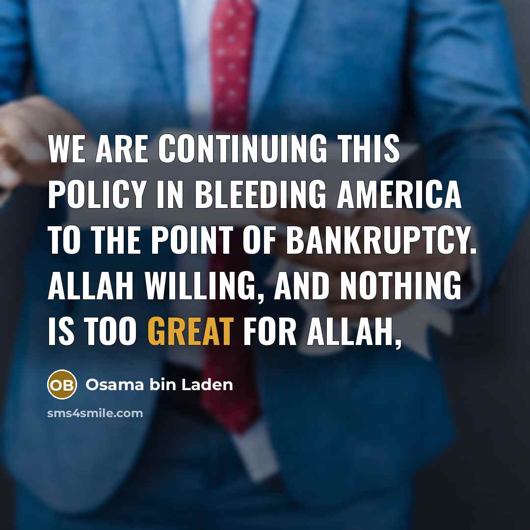 “We are continuing this policy in bleeding America to the…” quote by Osama bin Laden