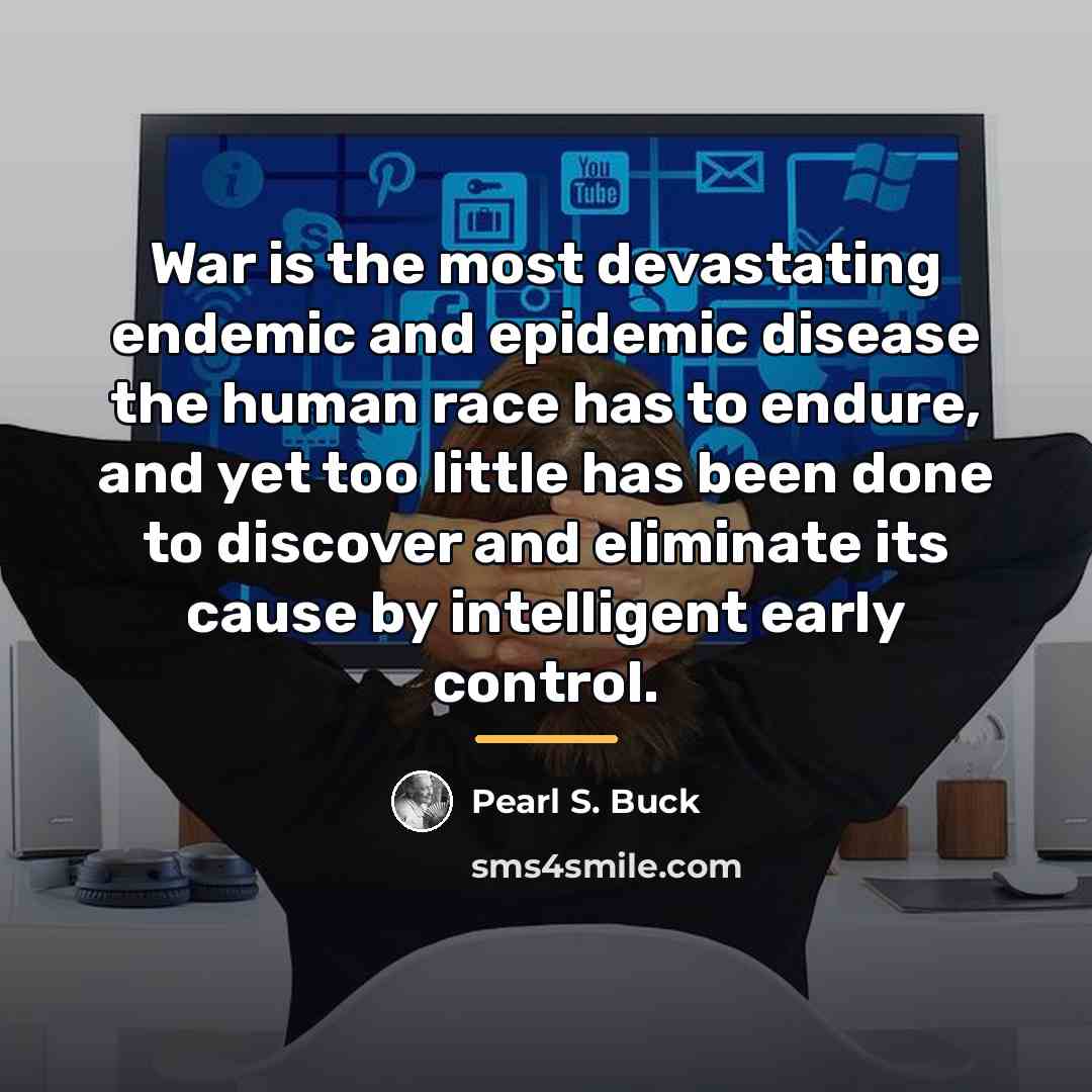 “War is the most devastating endemic and epidemic disease the…” quote by Pearl S. Buck