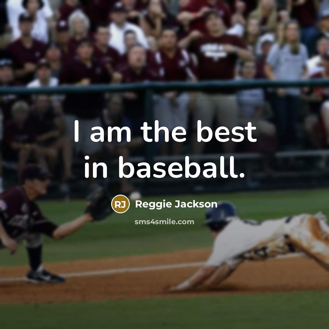 “I am the best in baseball.…” quote by Reggie Jackson
