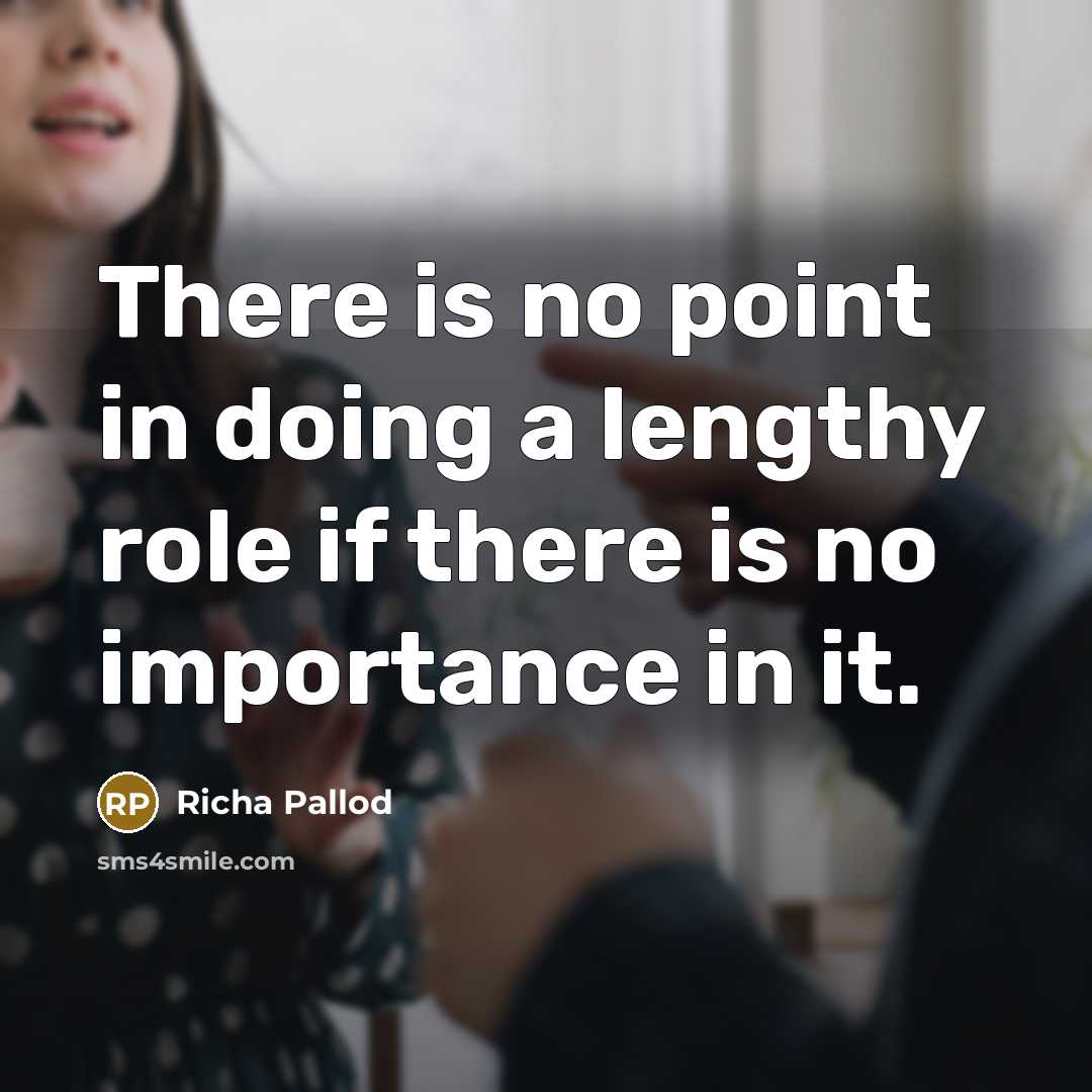 “There is no point in doing a lengthy role if…” quote by Richa Pallod