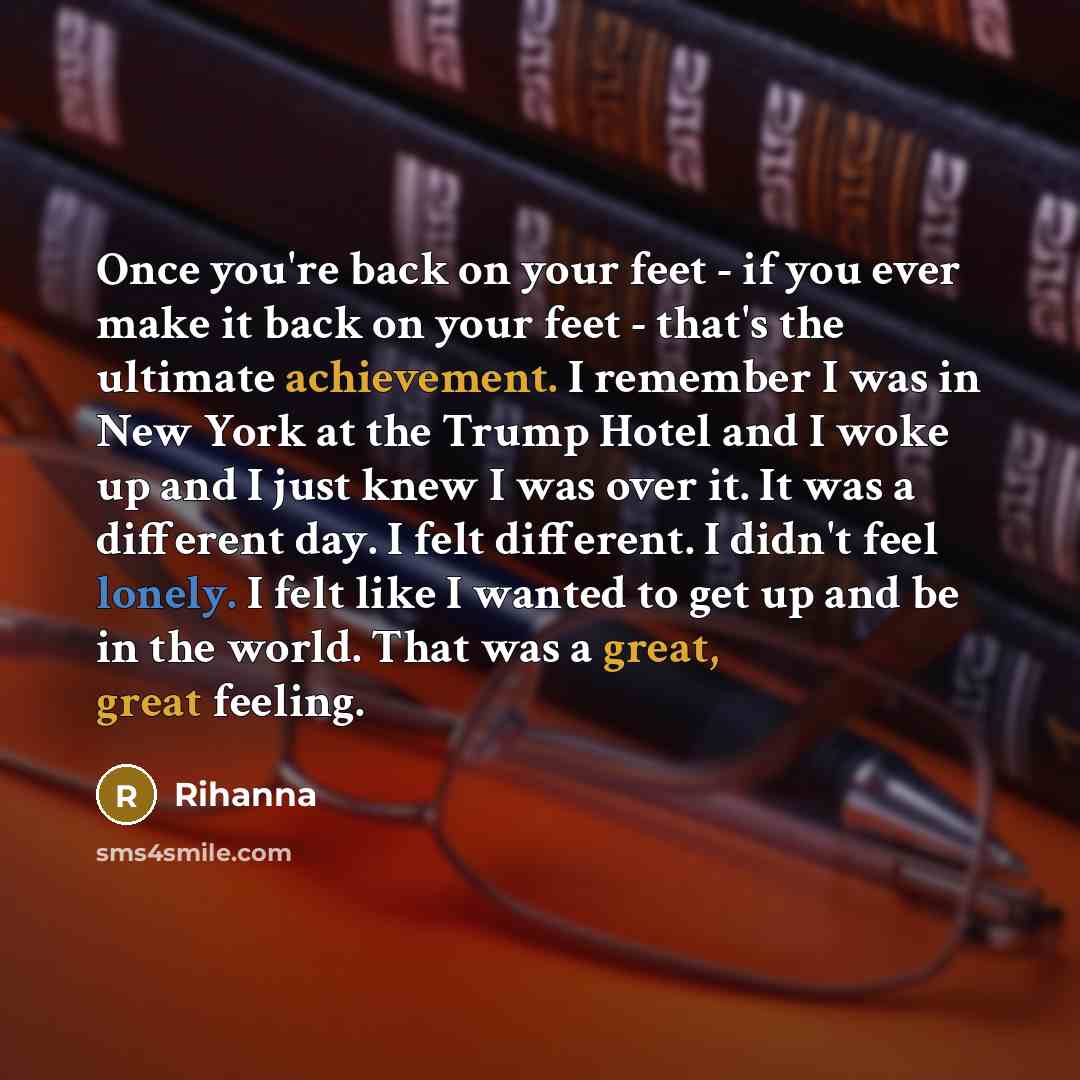 “Once you're back on your feet - if you ever…” quote by Rihanna
