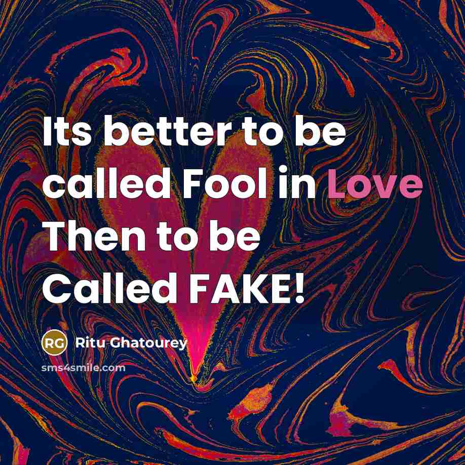 “Its better to be called Fool in Love Then to…” quote by Ritu Ghatourey