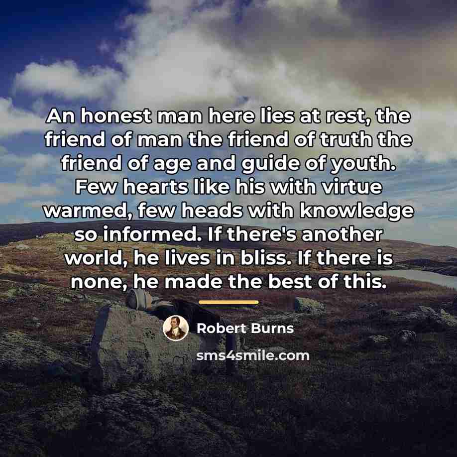 “An honest man here lies at rest, the friend of…” quote by Robert Burns