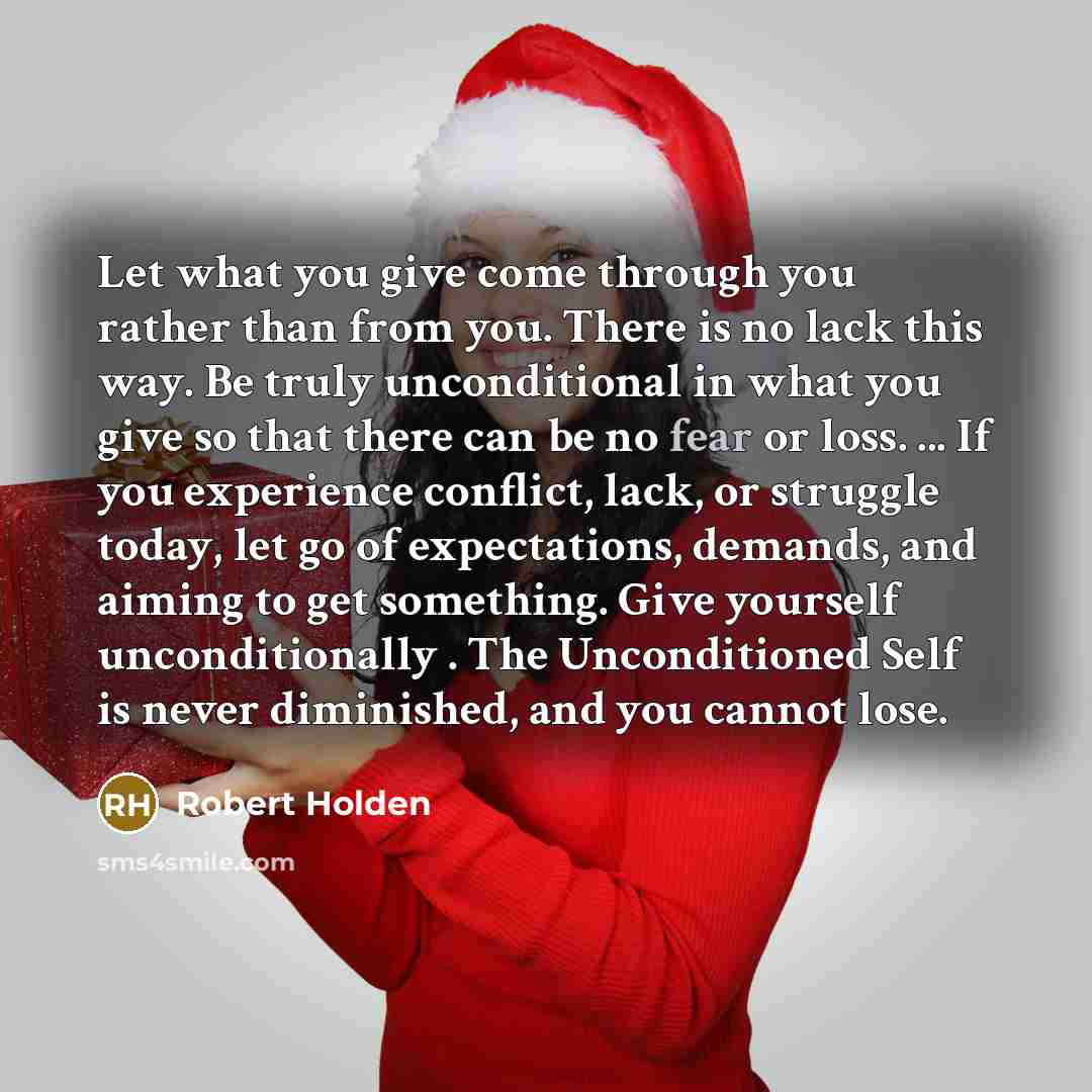 “Let what you give come through you rather than from…” quote by Robert Holden
