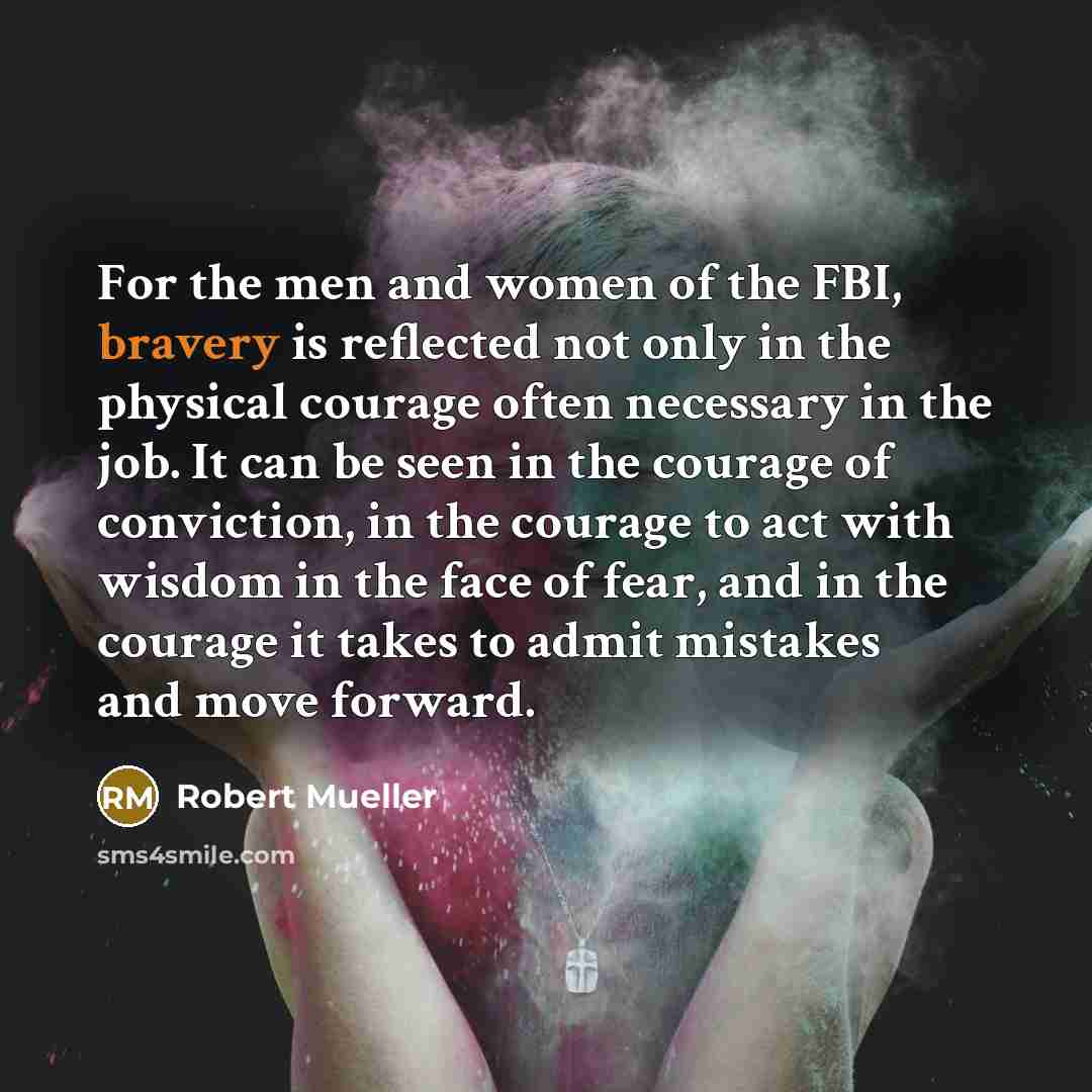 “For the men and women of the FBI, bravery is…” quote by Robert Mueller