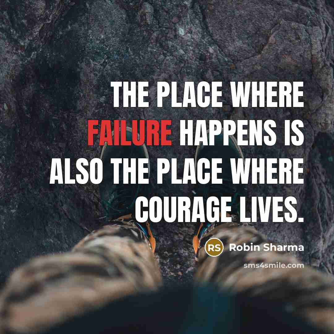 “The place where failure happens is also the place where…” quote by Robin Sharma