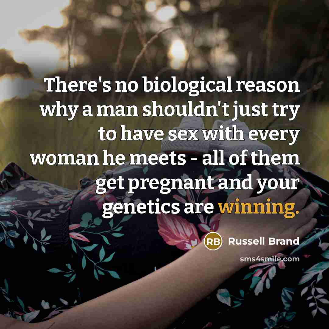 “There's no biological reason why a man shouldn't just try…” quote by Russell Brand