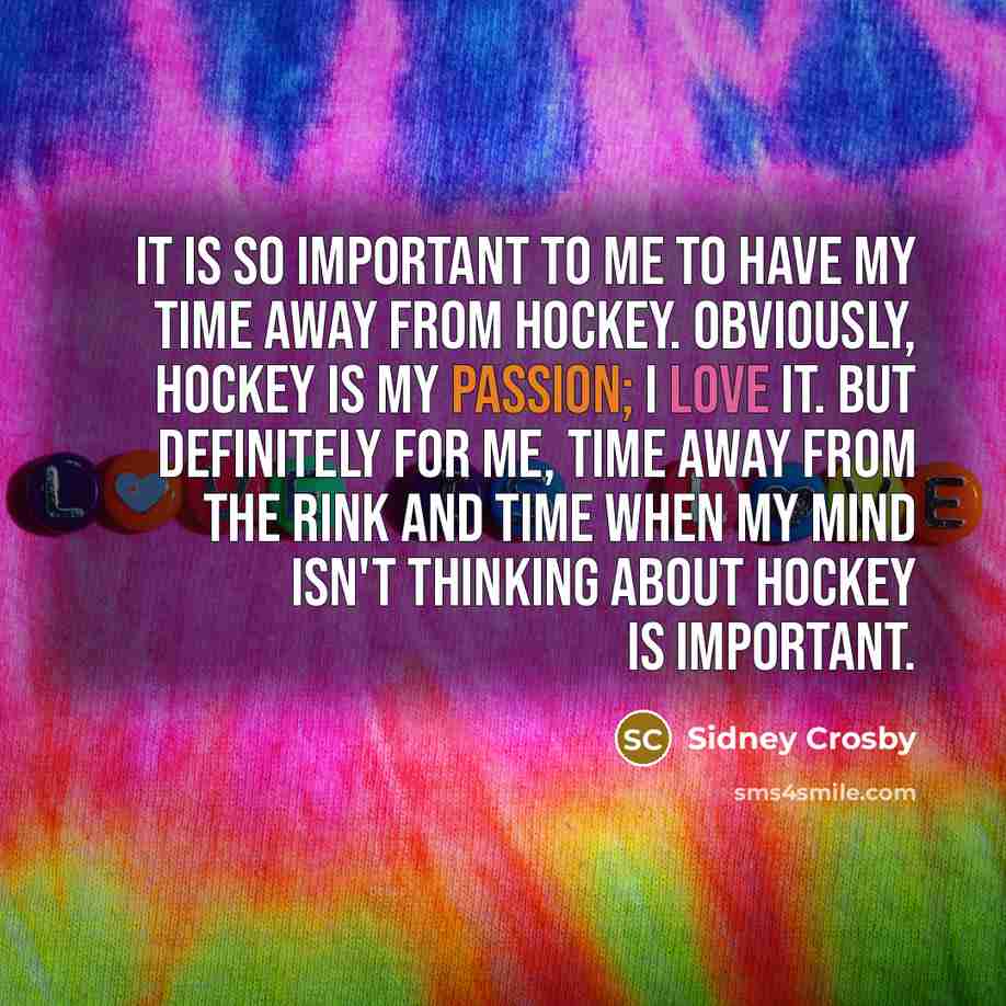 “It is so important to me to have my time…” quote by Sidney Crosby