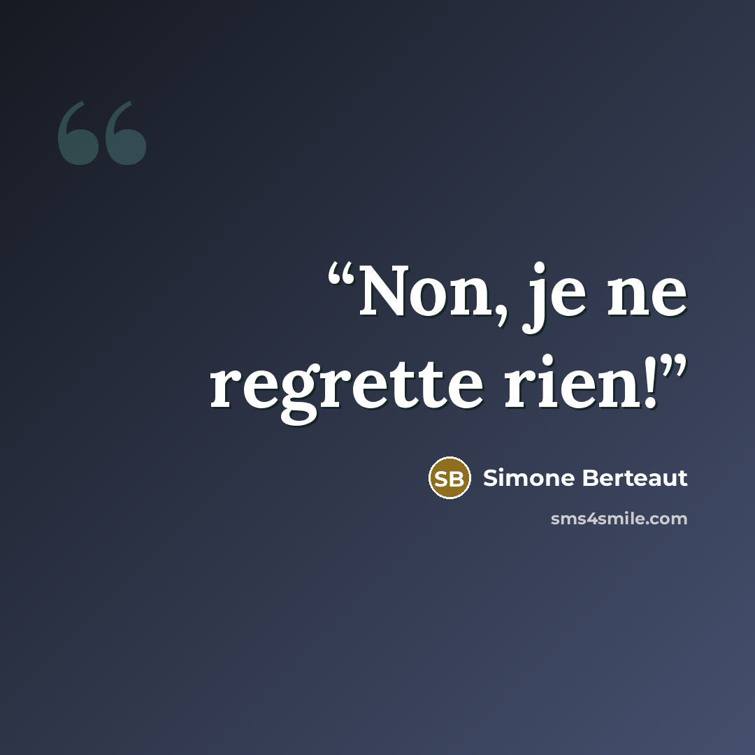 “Non, je ne regrette rien!” quote by simone berteaut