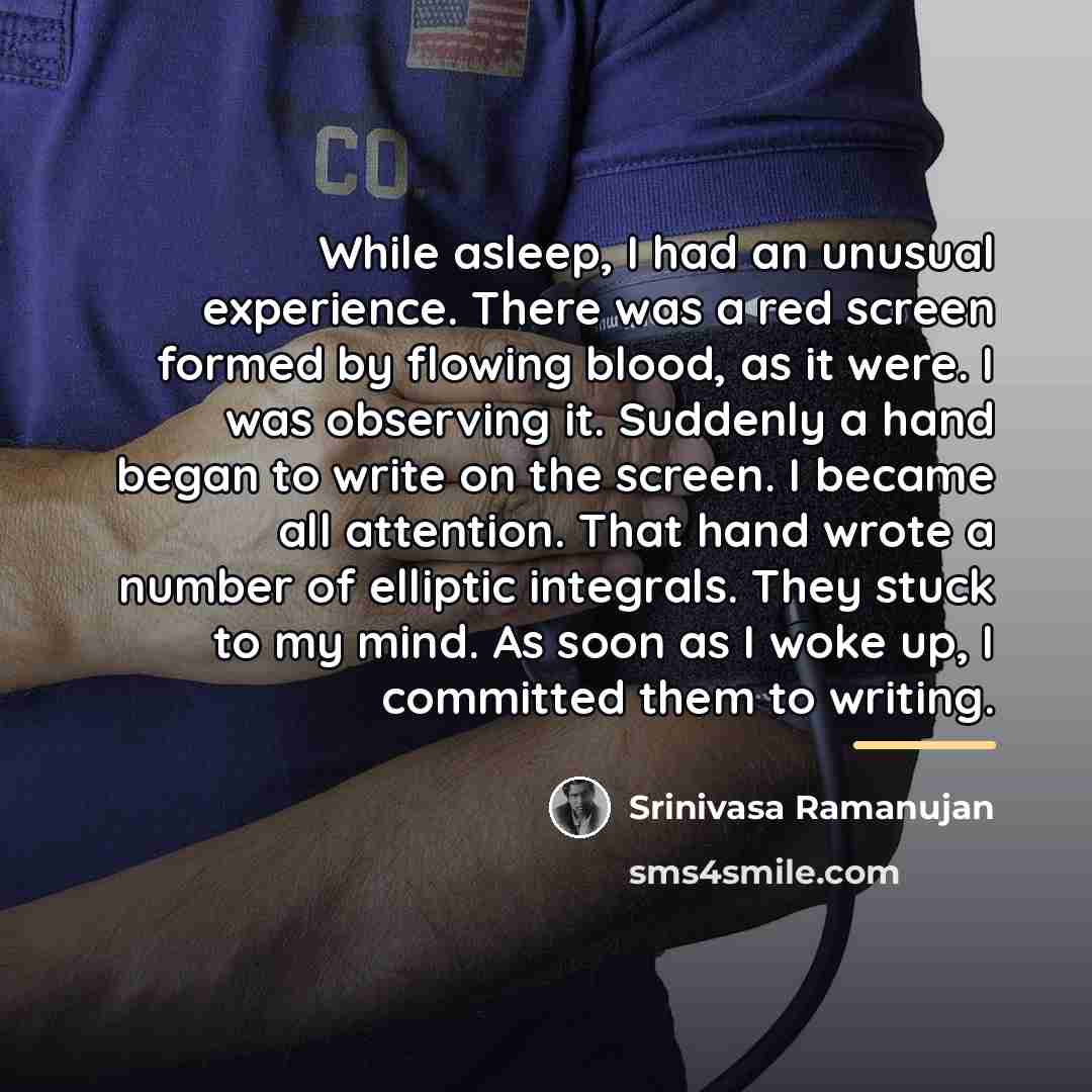 “While asleep, I had an unusual experience. There was a…” quote by Srinivasa Ramanujan