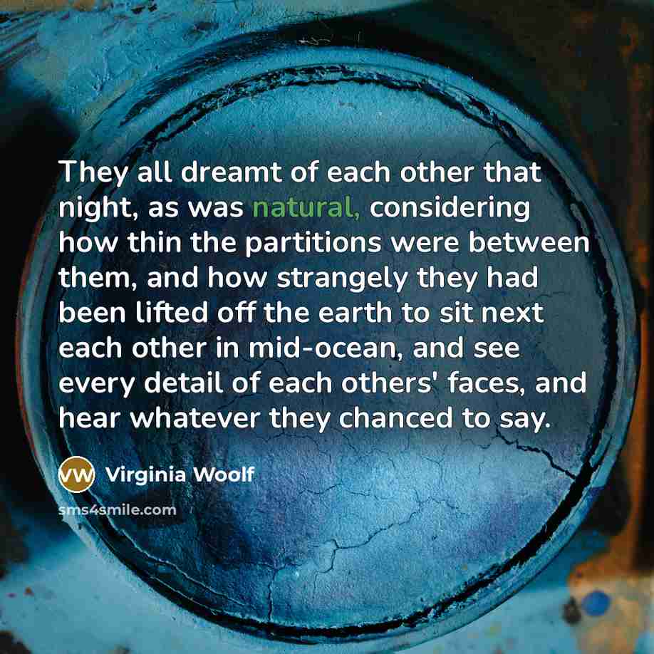 “They all dreamt of each other that night, as was…” quote by Virginia Woolf