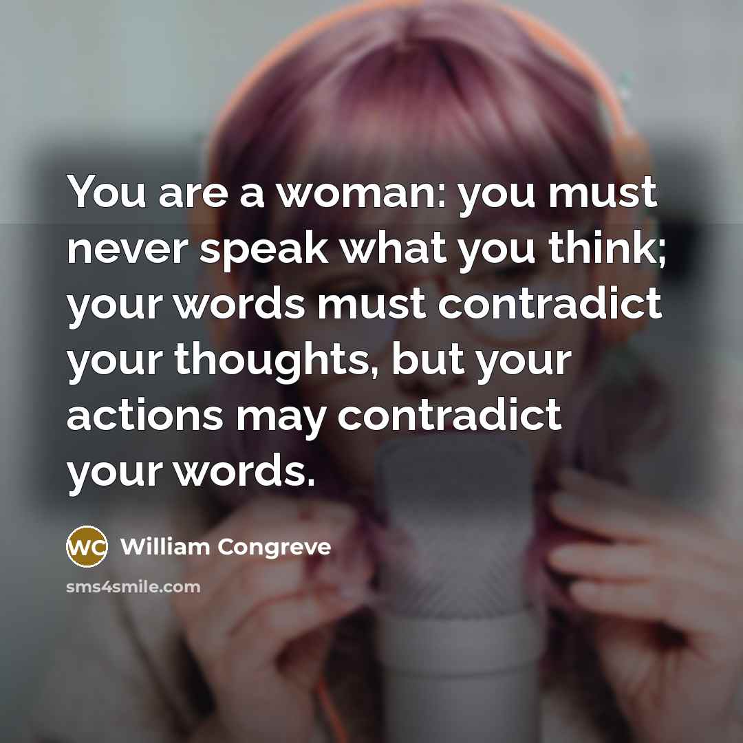 “You are a woman: you must never speak what you…” quote by William Congreve