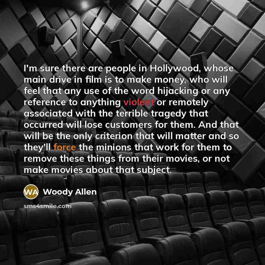 “I'm sure there are people in Hollywood, whose main drive…” quote by Woody Allen