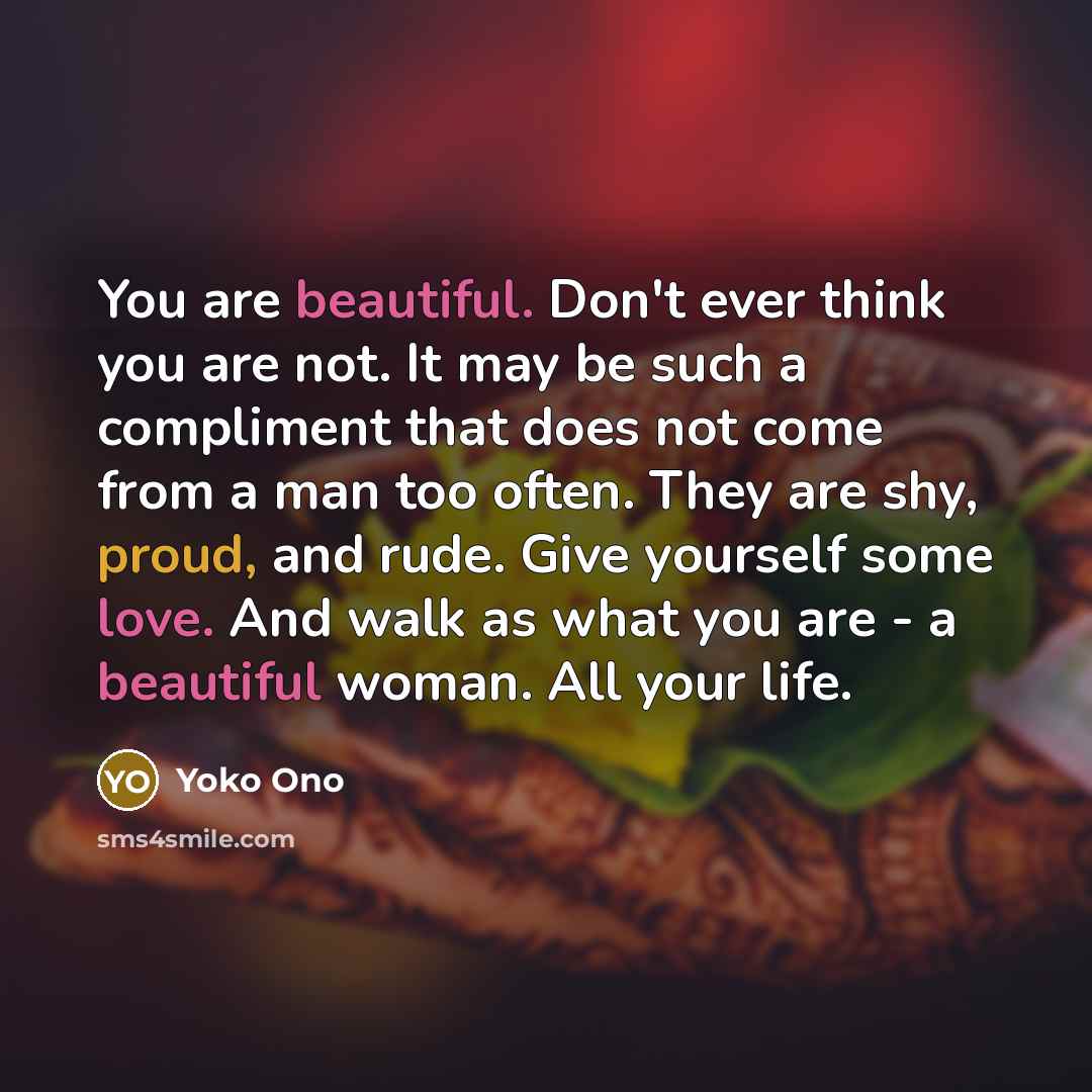 “You are beautiful. Don't ever think you are not. It…” quote by Yoko Ono