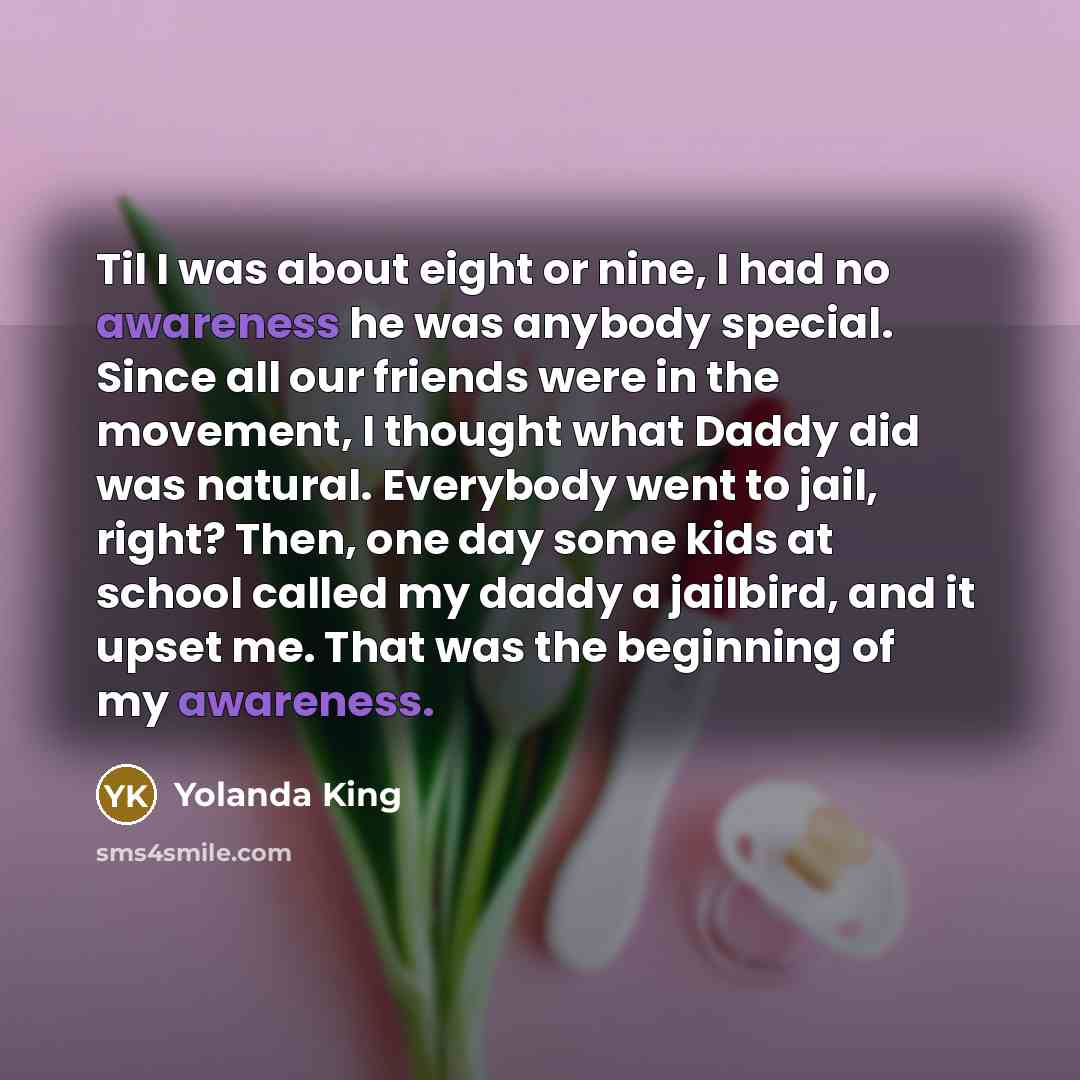 “Til I was about eight or nine, I had no…” quote by Yolanda King
