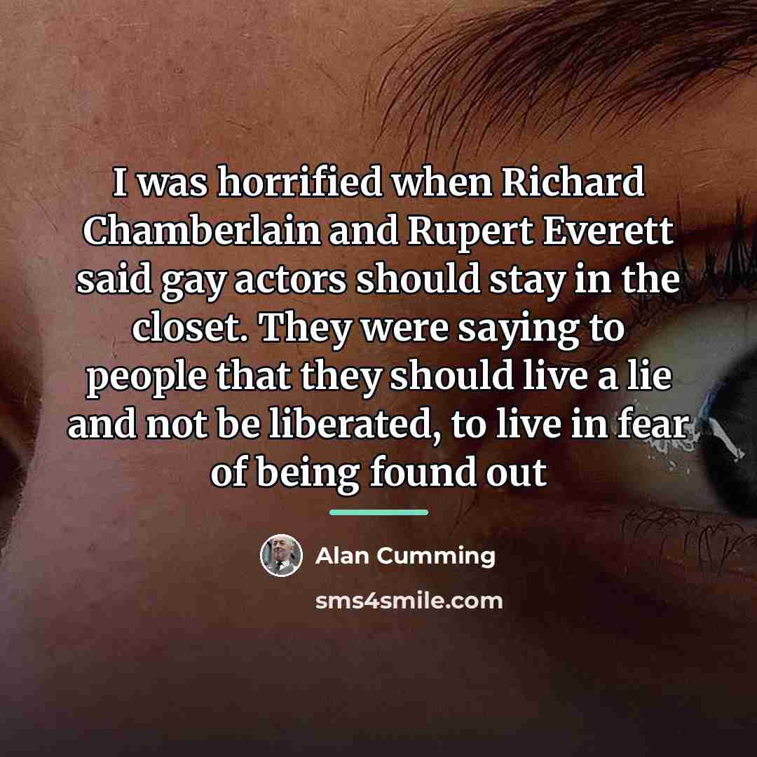 “I was horrified when Richard Chamberlain and Rupert Everett said…” quote by Alan Cumming