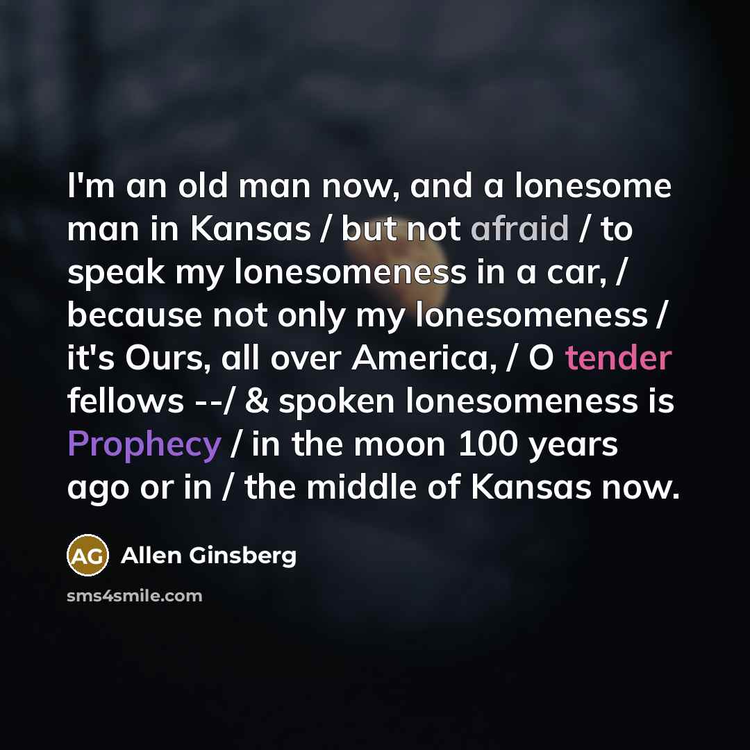 “I'm an old man now, and a lonesome man in…” quote by Allen Ginsberg