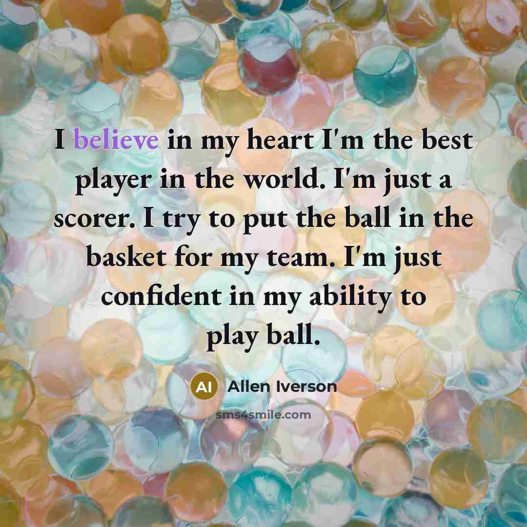 “I believe in my heart I'm the best player in…” quote by Allen Iverson