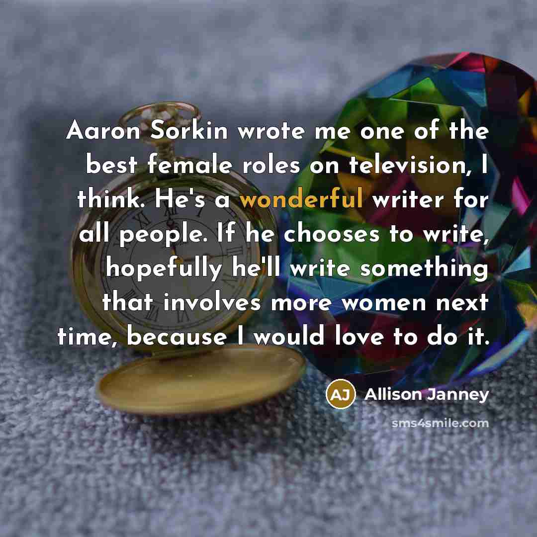 “Aaron Sorkin wrote me one of the best female roles…” quote by Allison Janney