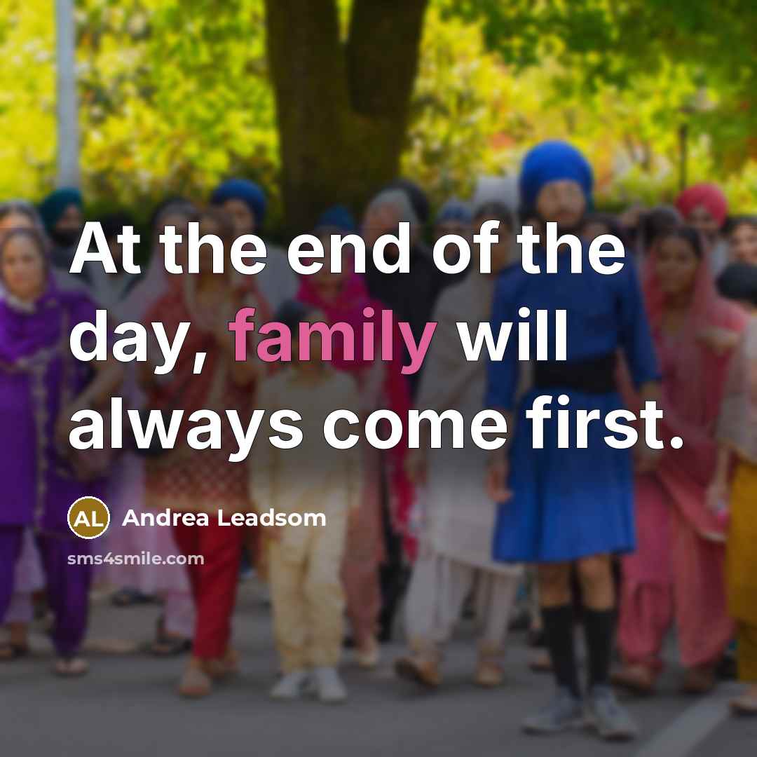 “At the end of the day, family will always come…” quote by Andrea Leadsom
