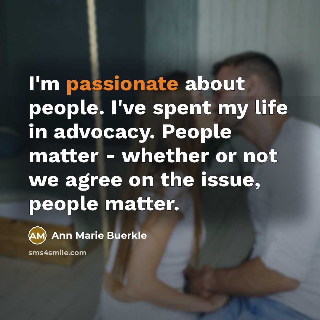 “I'm passionate about people. I've spent my life in advocacy.…” quote by Ann Marie Buerkle