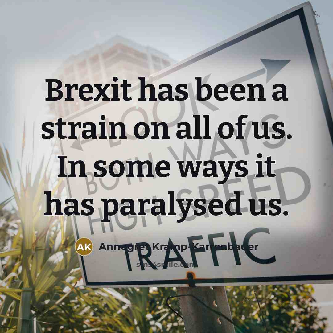 “Brexit has been a strain on all of us. In…” quote by Annegret Kramp-Karrenbauer