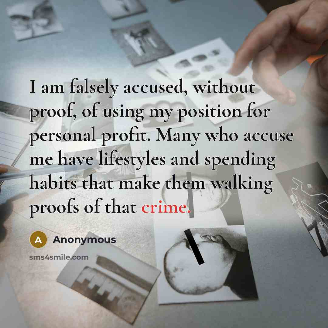 “I am falsely accused, without proof, of using my position…” quote by Anonymous