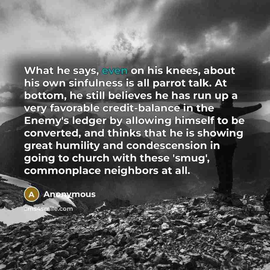 “What he says, even on his knees, about his own…” quote by Anonymous