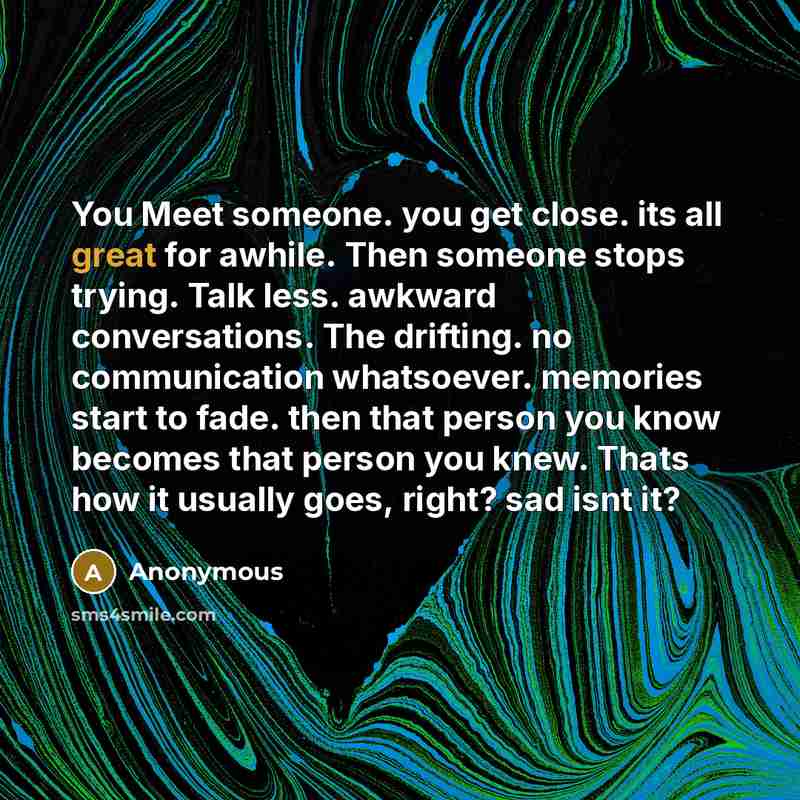 “You Meet someone. you get close. its all great for…” quote by Anonymous