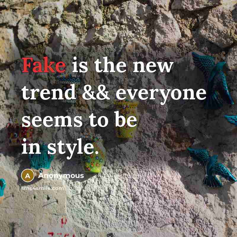 “Fake is the new trend && everyone seems to be…” quote by Anonymous