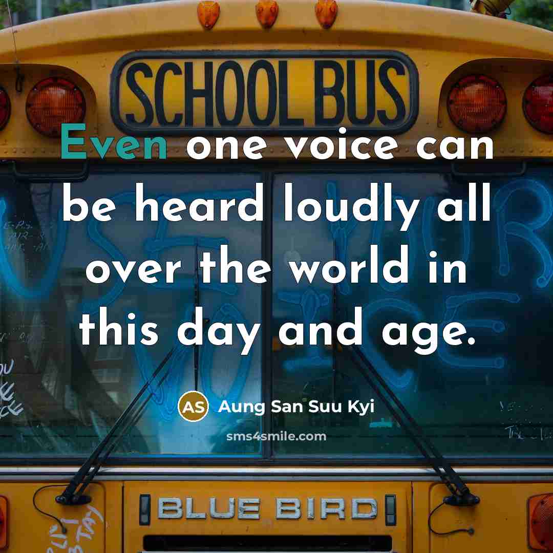 “Even one voice can be heard loudly all over the…” quote by Aung San Suu Kyi